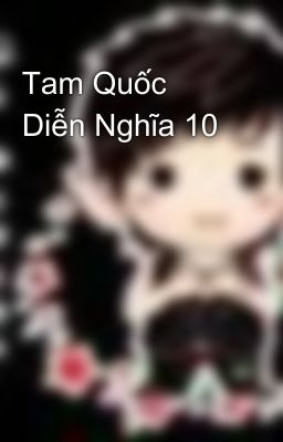 Tam Quốc Diễn Nghĩa 10