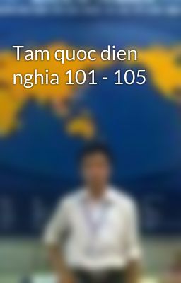 Tam quoc dien nghia 101 - 105