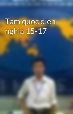 Tam quoc dien nghia 15-17