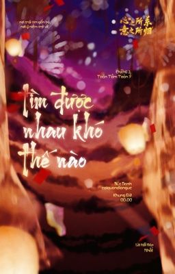 [Tâm Quy ͟͟͞☆ 00:00] Tìm được nhau khó thế nào