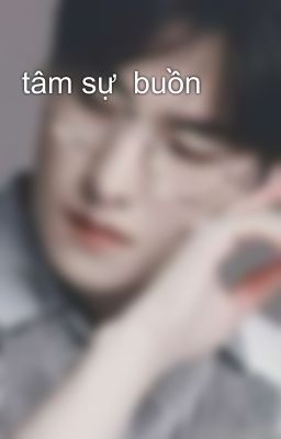 tâm sự  buồn 