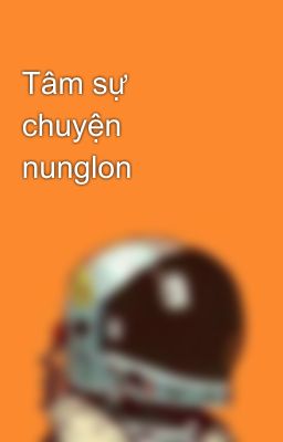 Tâm sự chuyện nunglon