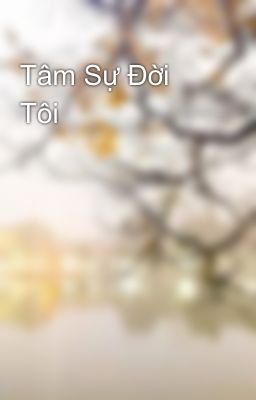 Tâm Sự Đời Tôi