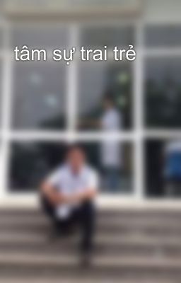 tâm sự trai trẻ