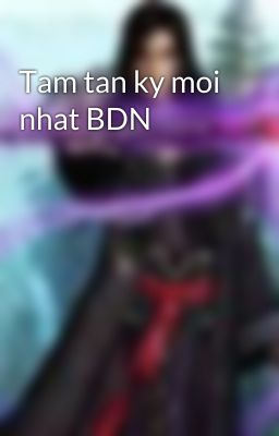 Tam tan ky moi nhat BDN