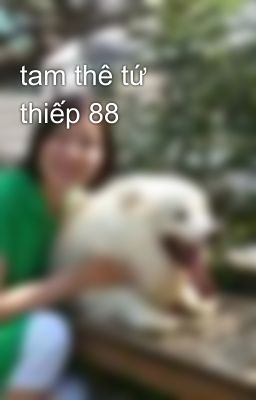 tam thê tứ thiếp 88