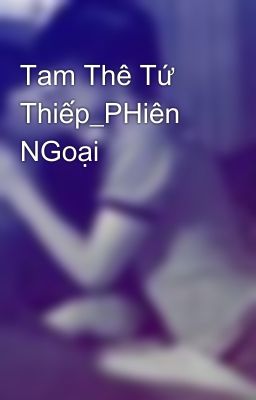 Tam Thê Tứ Thiếp_PHiên NGoại