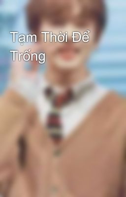 Tạm Thời Để Trống