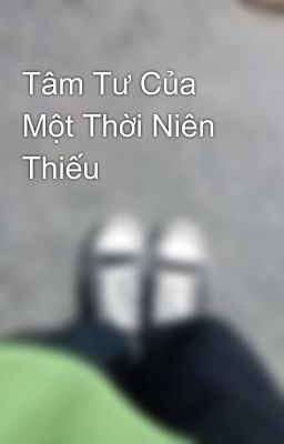 Tâm Tư Của Một Thời Niên Thiếu 