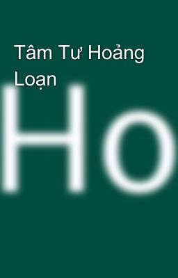 Tâm Tư Hoảng Loạn