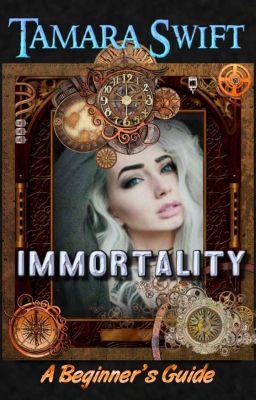 Tamara Swift - IMMORTALITY - A Beginner's Guide 