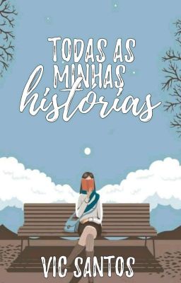 (TAMH) Todas As Minhas Histórias 📚❤