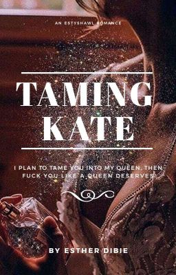 Taming Kate {Completed✓} 