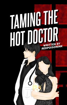 Taming the Hot Doctor [SELF-PUBLISHED UNDER IMMAC PRINTING AND PUBLISHING HOUSE]