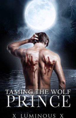 Taming the Wolf Prince (Re-uploading Edited Chapters)