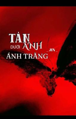 Tàn Ảnh Dưới Ánh Trăng       [ Hoàn]