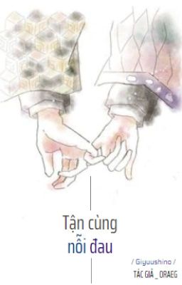 Tận cùng nỗi đau /GiyuuShino/