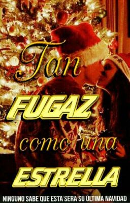 Tan Fugaz Como Una Estrella [FINALIZADO]