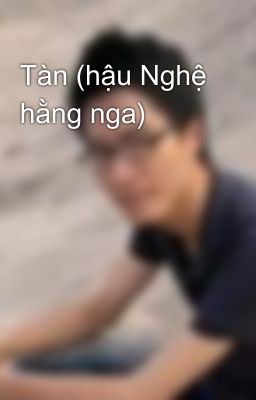 Tàn (hậu Nghệ hằng nga)