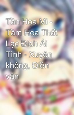 Tần Họa Mi - Tầm Hoa Thất Lạc Đích Ái Tình - Xuyên không, Điền văn