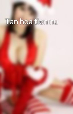 Tan hoa tien nu