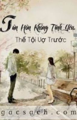 Tân Hôn Không Tình Yêu, Thế Tội Vợ Trước - Hạ Nhiễm Tuyết