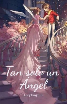 Tan solo un Ángel | Sakura y Shaoran