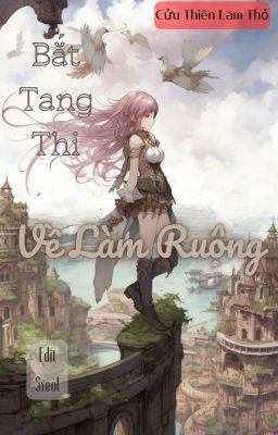 (Tận Thế) Bắt Tang Thi Về Làm Ruộng - Cửu Thiên Lãm Thỏ