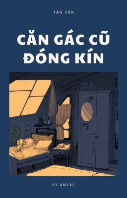 [TẢN VĂN] CĂN GÁC CŨ ĐÓNG KÍN