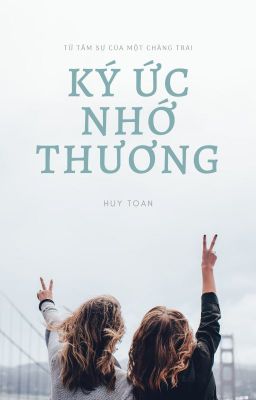 Tản văn: Ký ức Nhớ thương