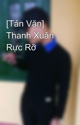 [Tản Văn] Thanh Xuân Rực Rỡ