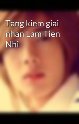 Tang kiem giai nhan Lam Tien Nhi