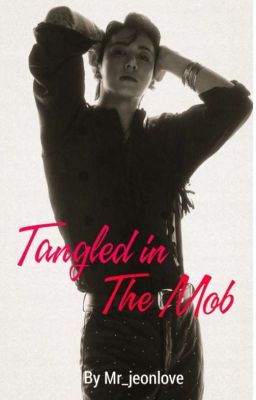 Tangled In The Mob || JJK FF