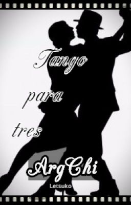 Tango para tres (ArgChi)