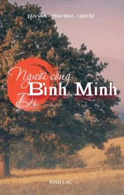 [TảnVăn|TìnhTrai] Người Cõng Bình Minh Đi