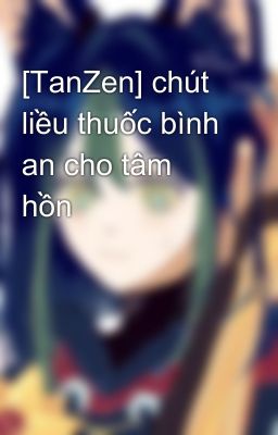 [TanZen] chút liều thuốc bình an cho tâm hồn