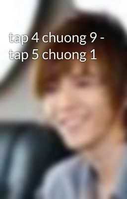 tap 4 chuong 9 - tap 5 chuong 1