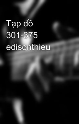 Tạp đồ 301-375 edisonthieu