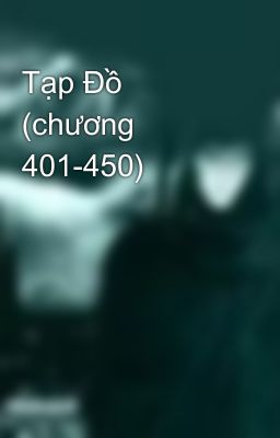 Tạp Đồ (chương 401-450)