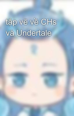 tập vẽ về CHs và Undertale