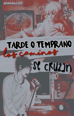 Tarde o temprano los caminos se cruzan [SasuNaruSasu]  #AlianzaAwards