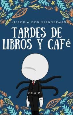 Tardes de libros y café ~ SLENDERMAN