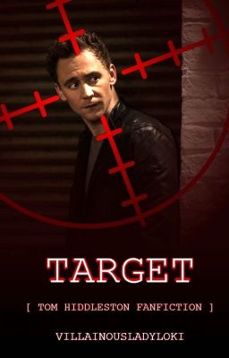 TARGET [Tom Hiddleston Fanfiction]