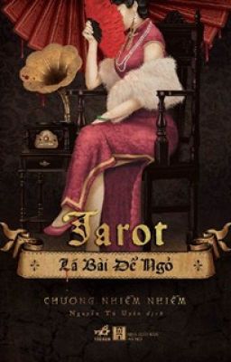 TAROT LÁ BÀI ĐỂ NGỎ - CHƯƠNG NHIỄM NHIỄM-