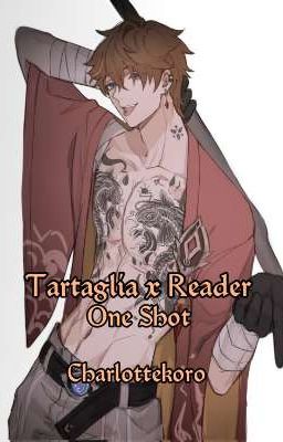 Tartaglia x Reader [One Shot]