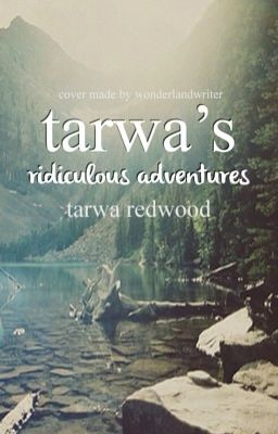 Tarwa's Ridiculous Adventures