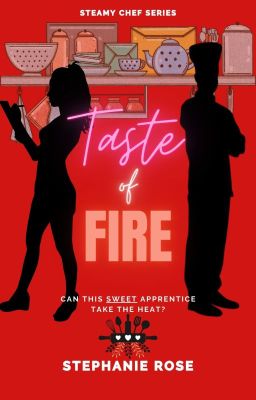 TASTE OF FIRE (#3 STEAMY CHEF SERIES)