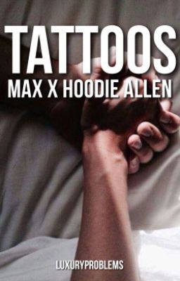 Tattoos -Hoodie Allen x MAX (Moodie)-