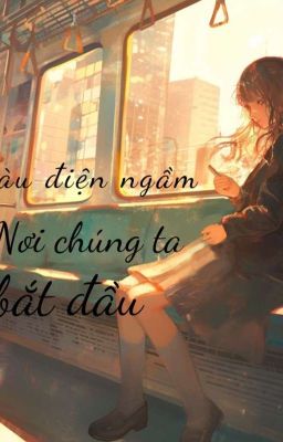 Tàu Điện Ngầm,Nơi Chúng Ta Bắt Đầu