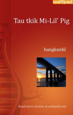 Tau tkik Mi-Lil' Pig